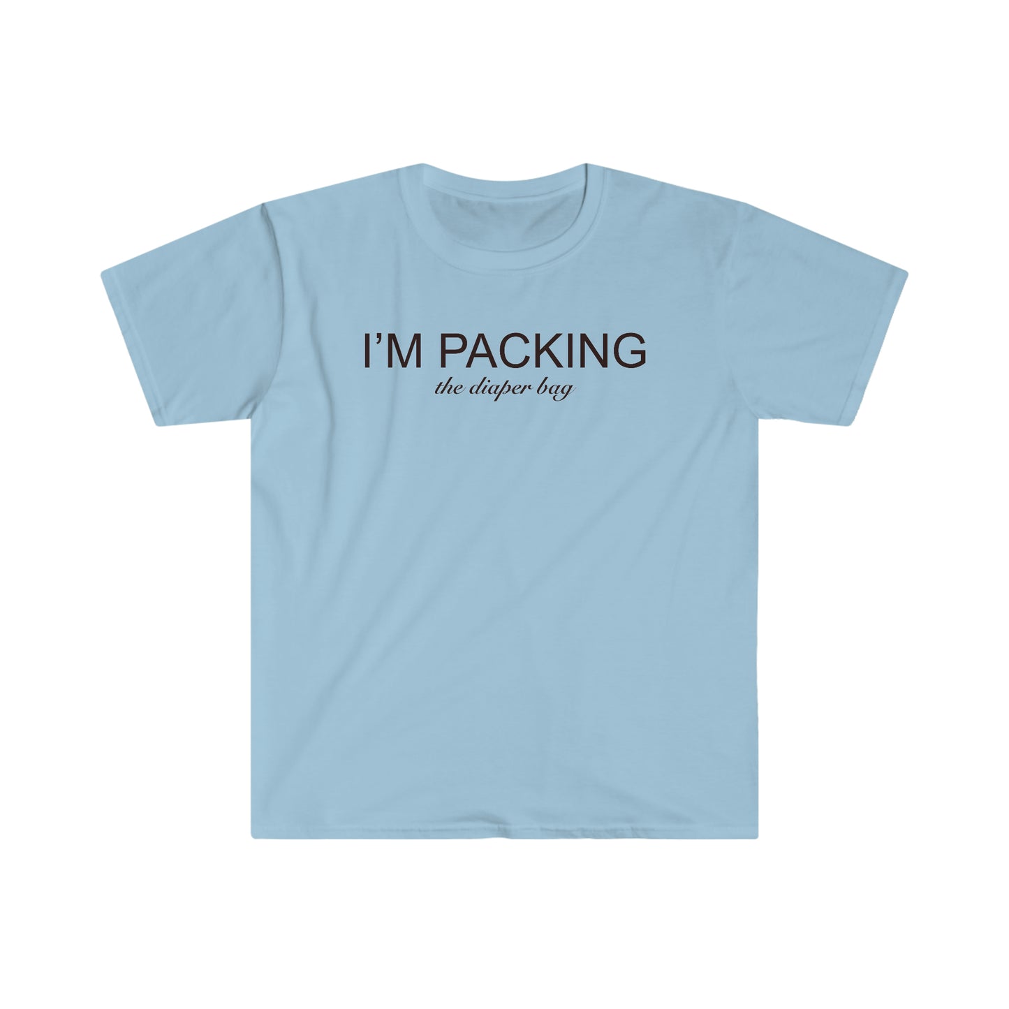 I'm Packing The Diaper Bag T-Shirt