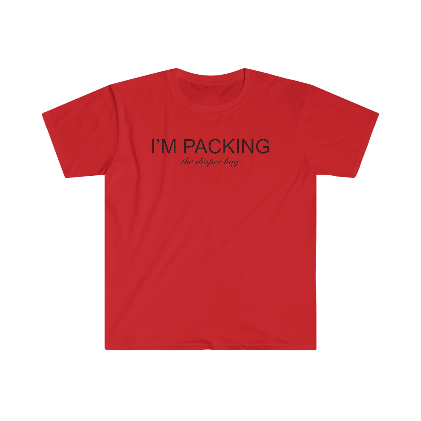 I'm Packing The Diaper Bag T-Shirt