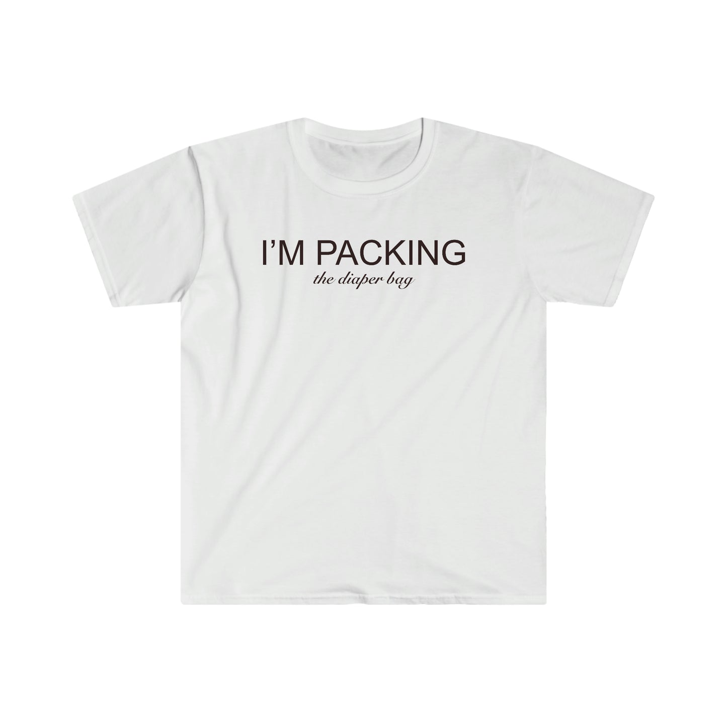 I'm Packing The Diaper Bag T-Shirt