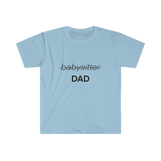 I'm Dad Not the Babysitter T-Shirt